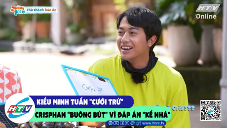 Xem Show CLIP HÀI Kiều Minh Tuấn "cười trừ", CrisPhan "buông bút" vì đáp án "kế nhà" HD Online.